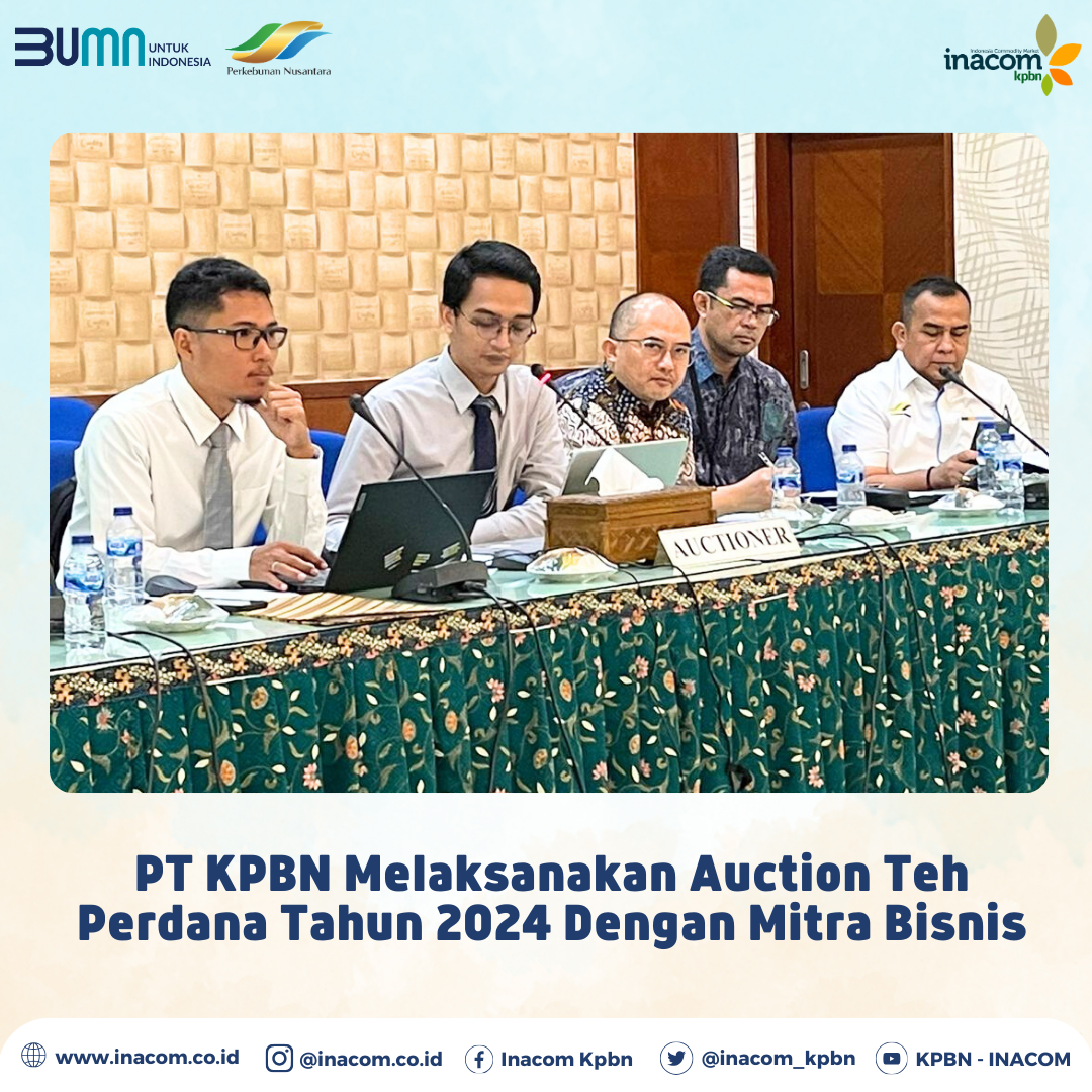 PT KPBN Successfully Holds Inaugural Tea Auction of 2024 in Jakarta