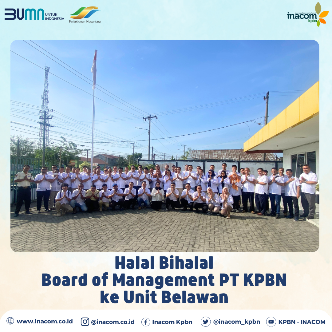Halal Bihalal  Board of Management PT KPBN  to the Belawan Unit