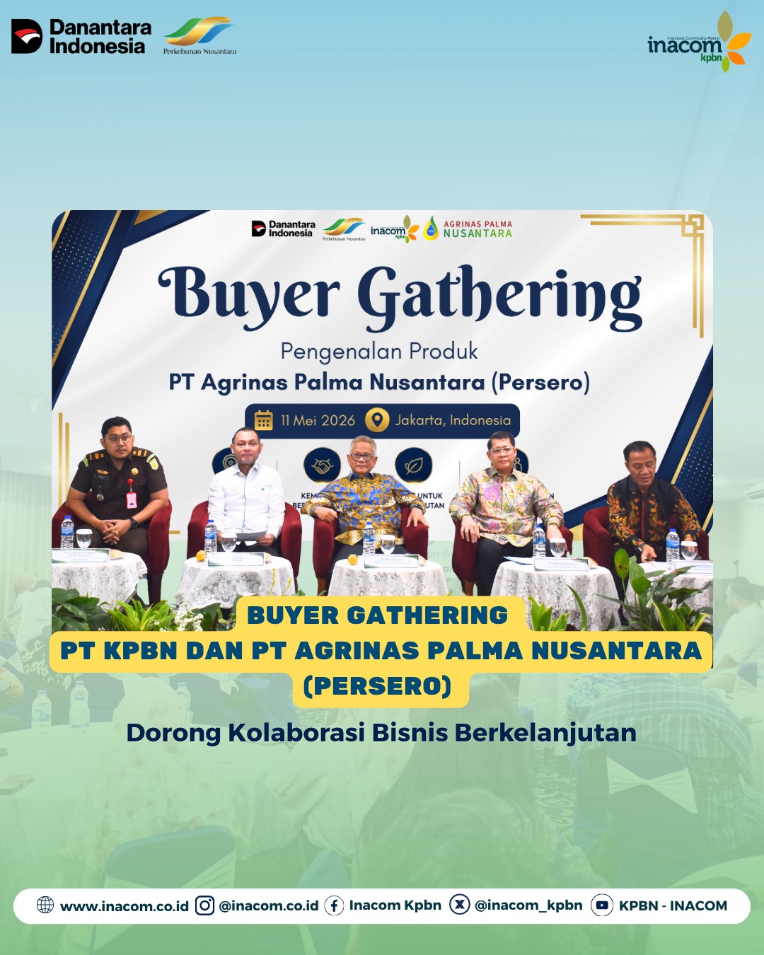 BUYER GATHERING PT KPBN DAN PT AGRINAS PALMA NUSANTARA (PERSERO) DORONG KOLABORASI BISNIS BERKELANJUTAN